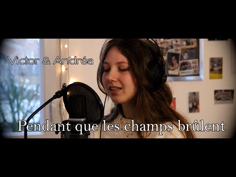 Victor & Andréa - Pendant que les champs brûlent [Cover #10]