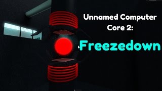 [Roblox] Unnamed Computer Core 2 Freezedown