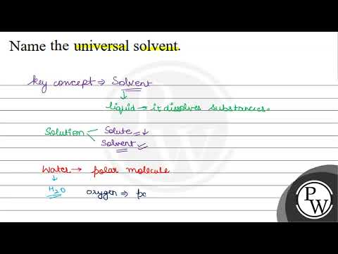 Name the universal solvent. \( \mathrm{P} \)