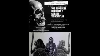 500 años de la conquista y caída de Tenochtitlan. Ciclo de reflexiones para la Descolonización.