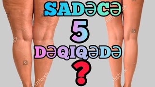 5 DƏQIQƏDƏ AYAQDAKI YAĞLARI ƏRIDƏN IDMAN HƏRƏKƏTLƏRI/ TEZ ARIQLA