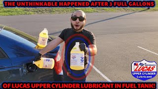 The UNTHINKABLE Happened After 3 FULL GALLONS of Lucas Upper Cylinder Lubricant in Fuel Tank!