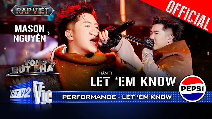 LET 'EM KNOW - Mason Nguyễn tung flow đỉnh khiến người nghe “nổi da gà”| Rap Việt 2024 [Performance]