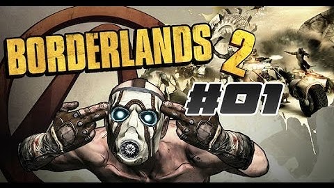 Borderlands 2 - Part 1 - The Beginning