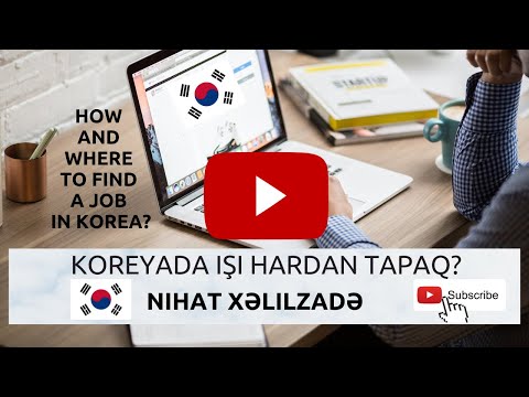 Video: Koreyada Necə Iş Tapmaq Olar