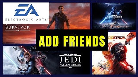 How to Add Friends on EA 2025?