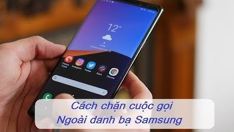 Hướng dẫn chặn cuộc gọi trên note 5 năm 2024