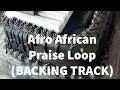 AFRO AFRICAN PRAISE LOOP 🔥