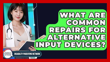 What Are Common Repairs For Alternative Input Devices? - Disability Parenting Network