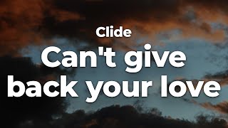 Clide - Can't give back your love (Letra/Lyrics) | Official Music Video