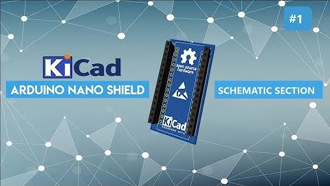 Arduino Nano Shield Schematic Section #1 - Quick Start to KiCad