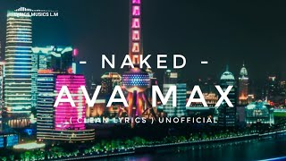 Ava Max - Naked ( Clean Lyrics )