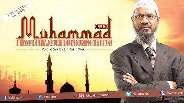 Muhammad (pbuh) in the Various World Religious Scriptures | Dr Zakir Naik | Full Lecture