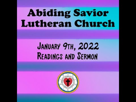 Abiding Savior Lutheran Church - Jan 9th, 2022 Readings and Sermon