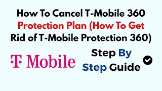 How To Cancel T-Mobile 360 Protection Plan (How To Get Rid of T-Mobile Protection 360)