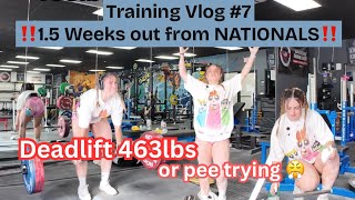 Training Vlog #7: Road to Nationals! Deadlift 463lbs or pee trying 😤💪