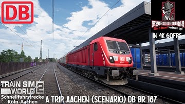 Train Sim World 2 IN 4K : A Trip Aachen (Scenario) / DB BR 187 / Schnellfahrstrecke Köln-Aachen