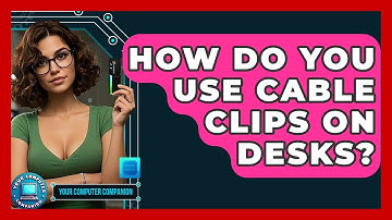 How Do You Use Cable Clips On Desks? - Your Computer Companion