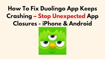 How To Fix Duolingo App Keeps Crashing – Stop Unexpected App Closures - iPhone & Android