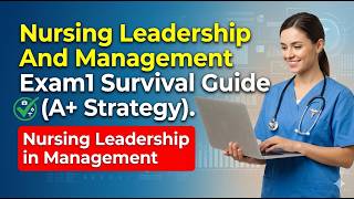 Nursing Leadership And Management Exam1 Survival Guide (A+ Strategy).