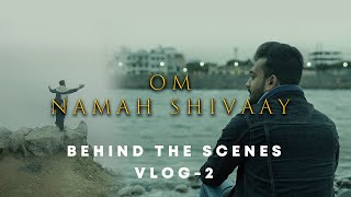 Behind The Scenes Vlog - 2 || Om Namah Shivaay || Ashutosh Pratihast