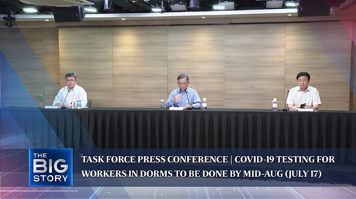 Task force press conference | Covid-19 testing for workers in dorms to be done by mid-Aug (July 17)