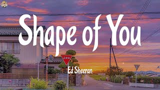 Ed Sheeran - Shape of You (Lyrics)