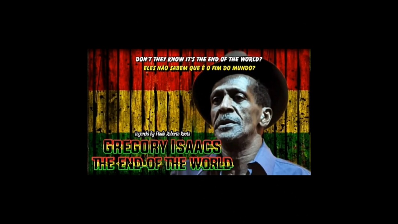 GREGORY ISAACS - THE END OF THE WORLD LEGENDA BY PAULO ROBERTO