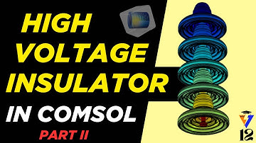 How to Simulate High Voltage Insulators in COMSOL – A Beginner