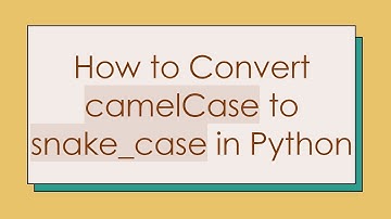 How to Convert camelCase to snake_case in Python