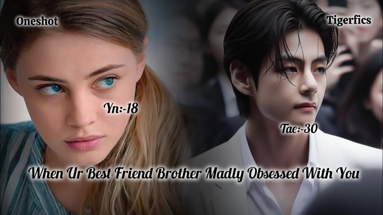 Bts Taehyung Oneshot Tamil Voice🔥🙈When Ur Best Frnd Bro Madly Obsessed With U🎧#tigerfics #btsvfanfic