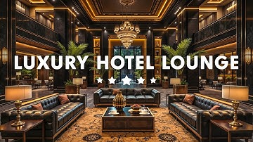 Luxury Hotel Lounge Music - Elegant Jazz Saxophone Instrumental Music | Soft Jazz Background Music