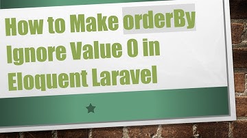 How to Make orderBy Ignore Value 0 in Eloquent Laravel