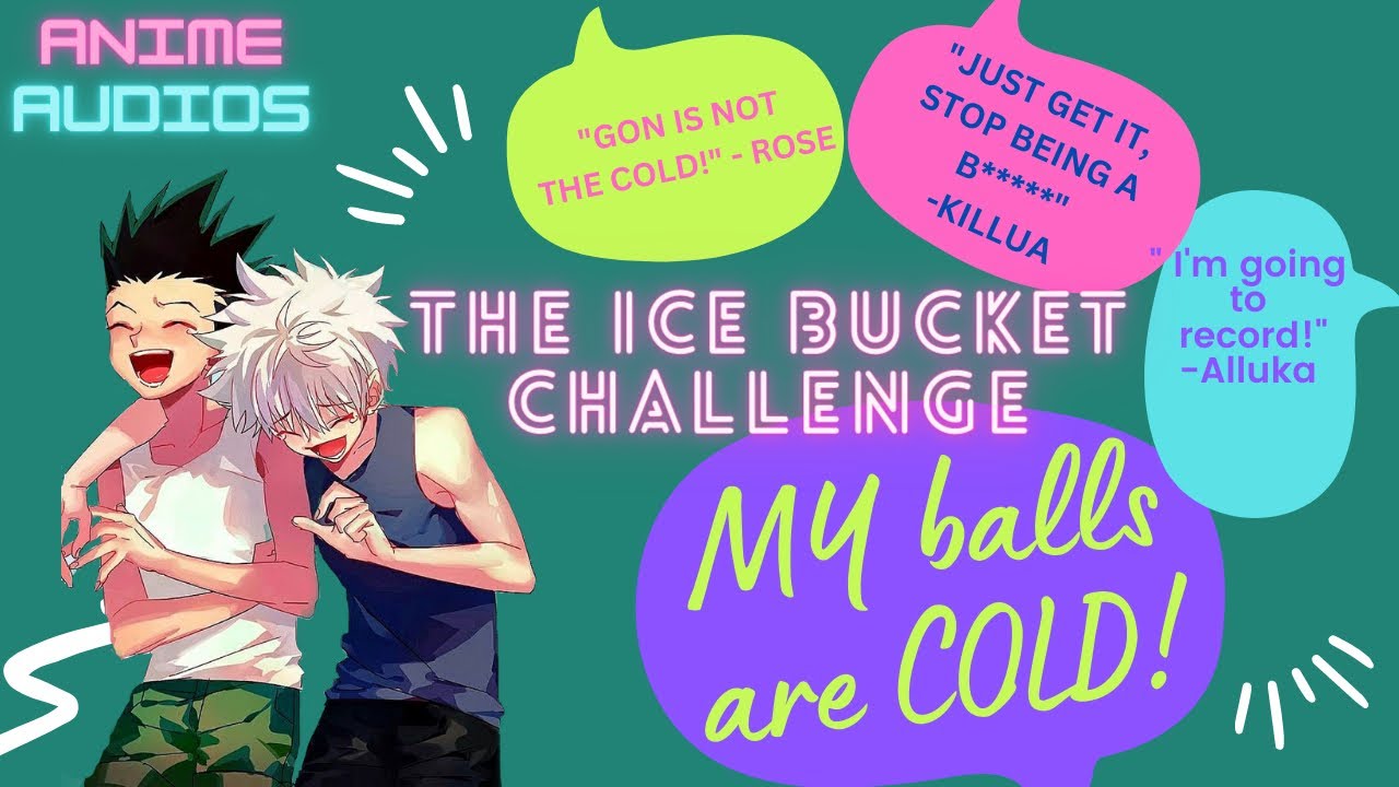 Ice Bucket Challenge с бандой ll 18k special ll Killua x listener