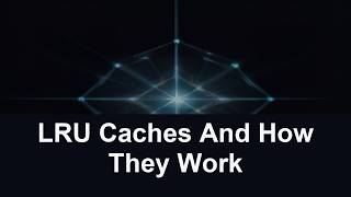 LRU Caches And How They Work