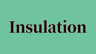 Insulation Pronunciation and Meaning