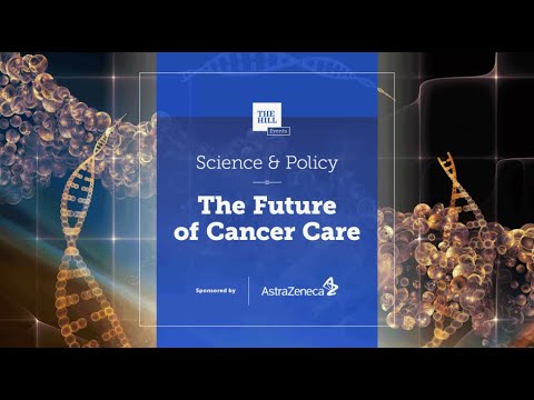 Science & Policy: The Future of Cancer Care
