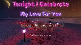 Peabo Bryson,Roberta Flack=Tonight I Celebrate My Love For You #duet #midnight_music #night_music