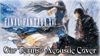 Final Fantasy XVI - Our Terms (Hideaway Music) | Acoustic & Nylon Cover #finalfantasy16