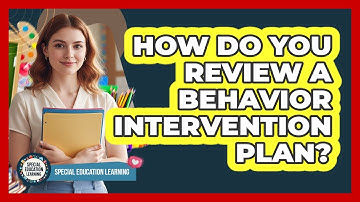 How Do You Review a Behavior Intervention Plan?
