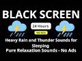 Heavy Rain and Thunder Sounds for Sleeping 🌧 No Ads - Black Screen | Pure Relaxation Sounds