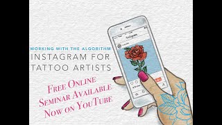 Let's Learn Some Shit: Working with the Algorithm: Instagram for Tattoo Artists **SEMINAR**