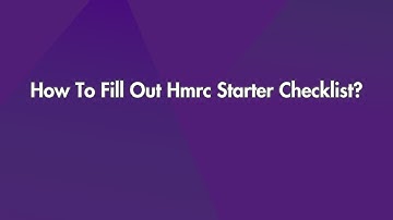 How To Fill Out HMRC Starter Checklist?