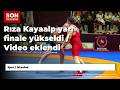 Rıza Kayaalp yarı finale yükseldi / Video eklendi