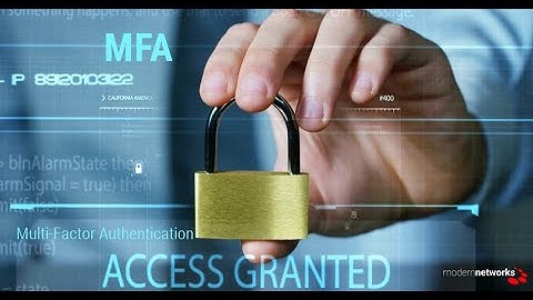 The benefits of Multi-Factor Authentication (MFA)