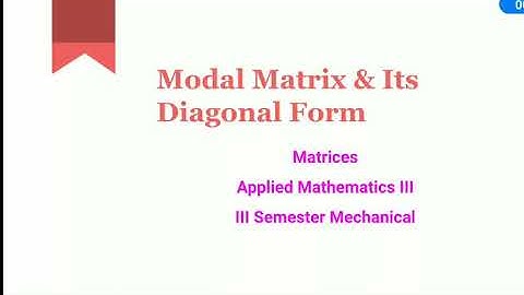Modal Matrix & Its Diagonal Form