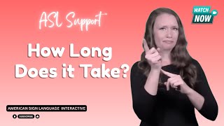 Newbie ASL Practice: How Long Does it Take u3hlditc12