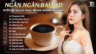 Nghe 1 Lần Bạn Sẽ Nhớ Mãi ♫Album Ballad Ngân Ngân Cover Triệu View 2024 - THƯƠNG LY BIỆT