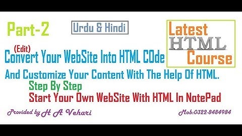 HTML Course in Urdu_Hindi part 2 - Convert and Edit Website into HTML Code by H A Vehari