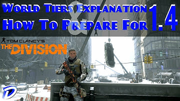 The Division - World Tiers Explanation & How To Prepare For 1.4